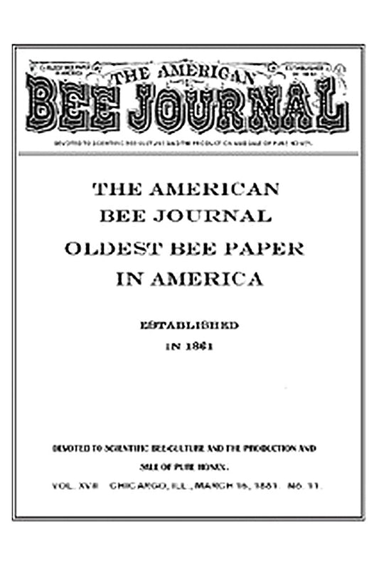 The American Bee Journal. Volume XVII No. 11, March 1881