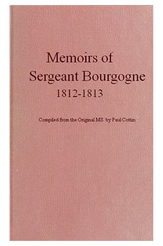 Memoirs of Sergeant Bourgogne, 1812-1813
