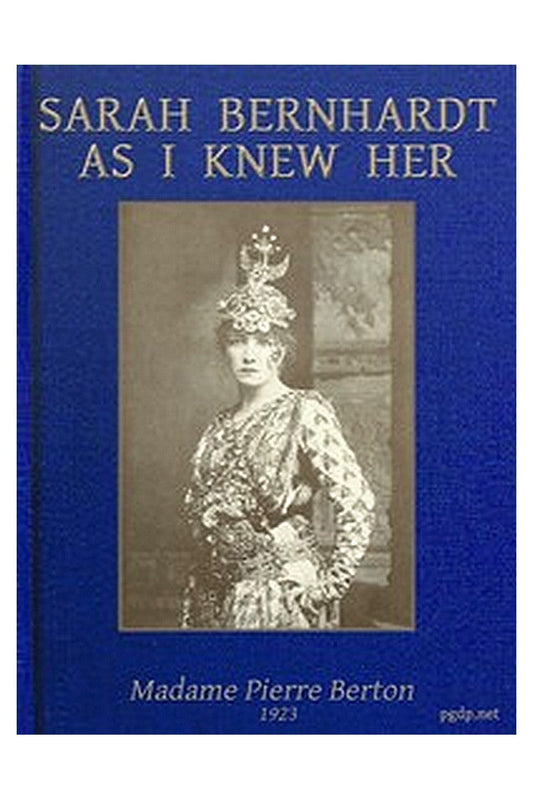 Sarah Bernhardt as I knew her