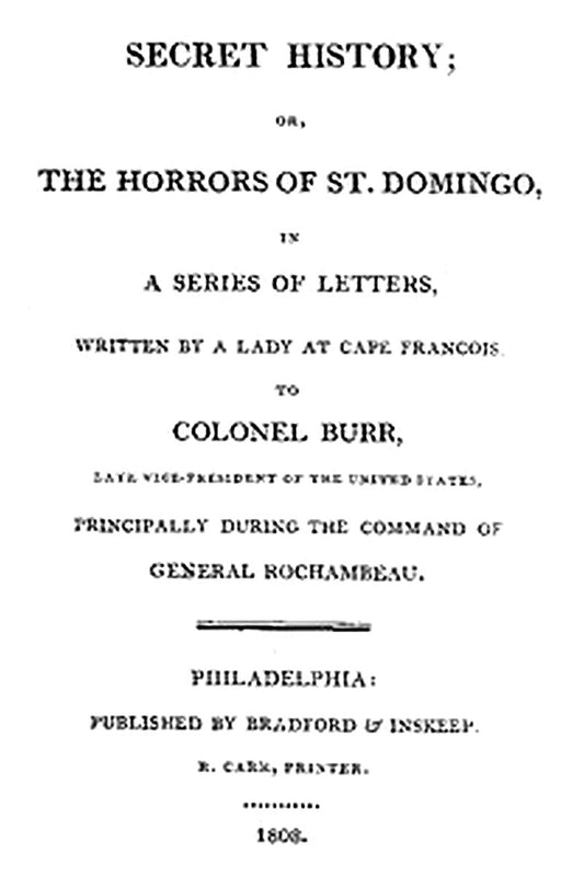 Secret History; or, the Horrors of St. Domingo