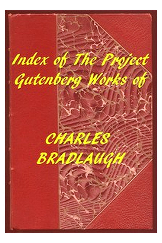 Index of the Project Gutenberg Works of Charles Bradlaugh