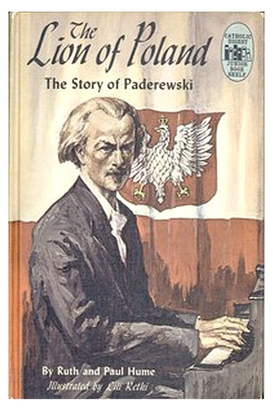 The Lion of Poland: The Story of Paderewski
