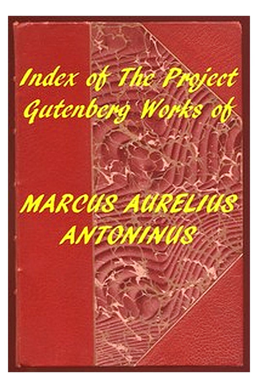 Index of the Project Gutenberg Works of Marcus Aurelius Antoninus