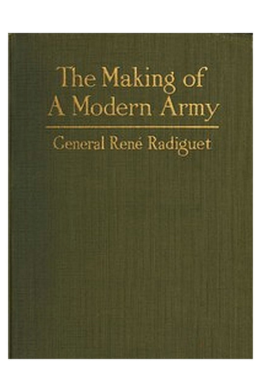 The Making of a Modern Army and its Operations in the Field