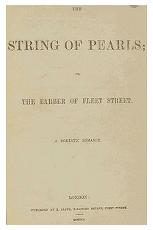 The String of Pearls Or, The Barber of Fleet Street. A Domestic Romance