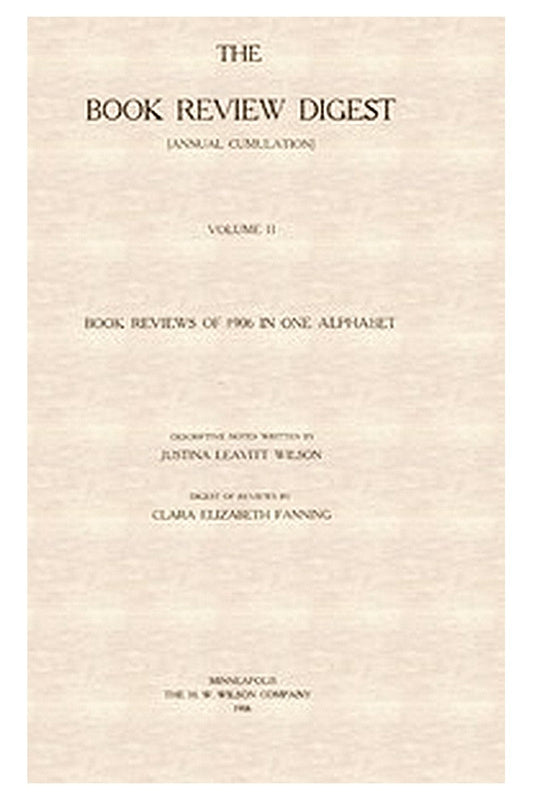 The Book Review Digest, Volume 02, 1906