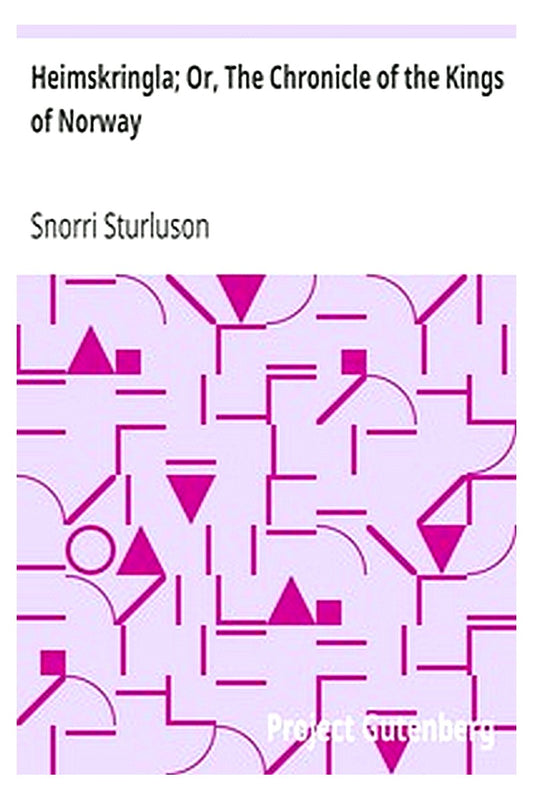 Heimskringla Or, The Chronicle of the Kings of Norway