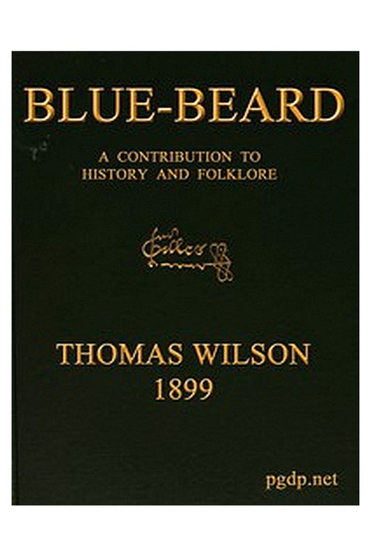 Blue-beard: A Contribution to History and Folk-lore