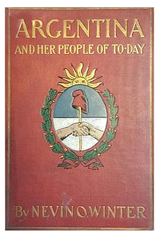 Argentina and Her People of To-day