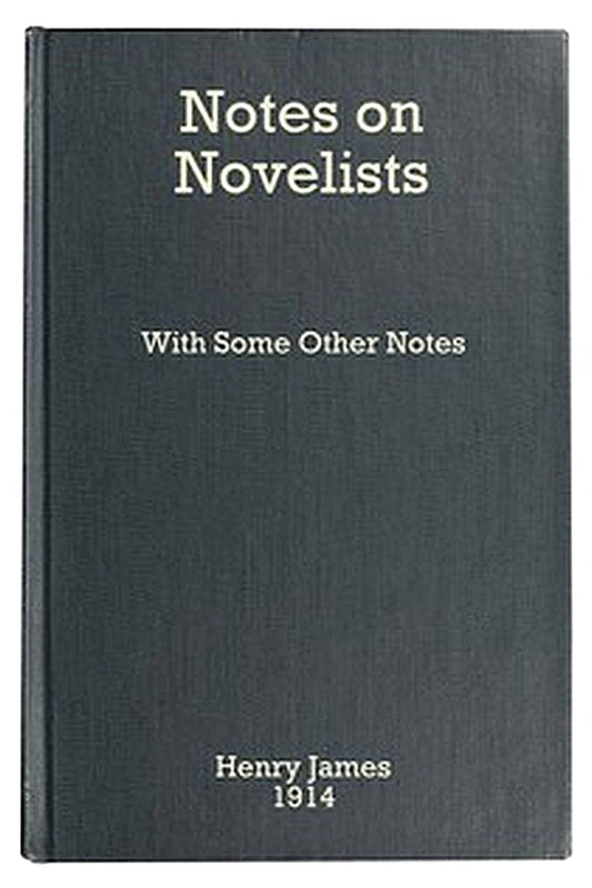 Notes on Novelists, with Some Other Notes