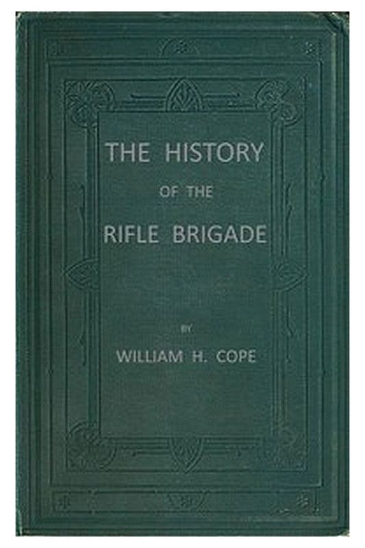 The History of the Rifle Brigade (the Prince Consort's Own) Formerly the 95th