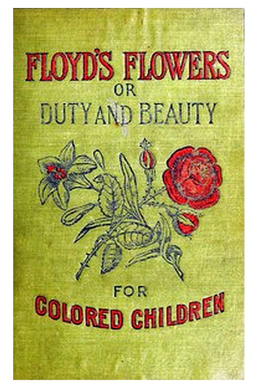 Floyd's Flowers; Or, Duty and Beauty for Colored Children