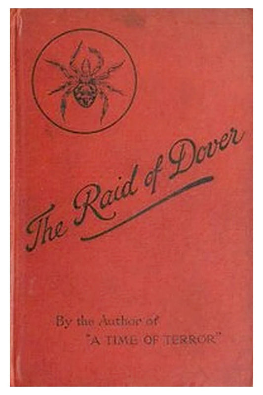 The Raid of Dover: A Romance of the Reign of Woman, A.D. 1940