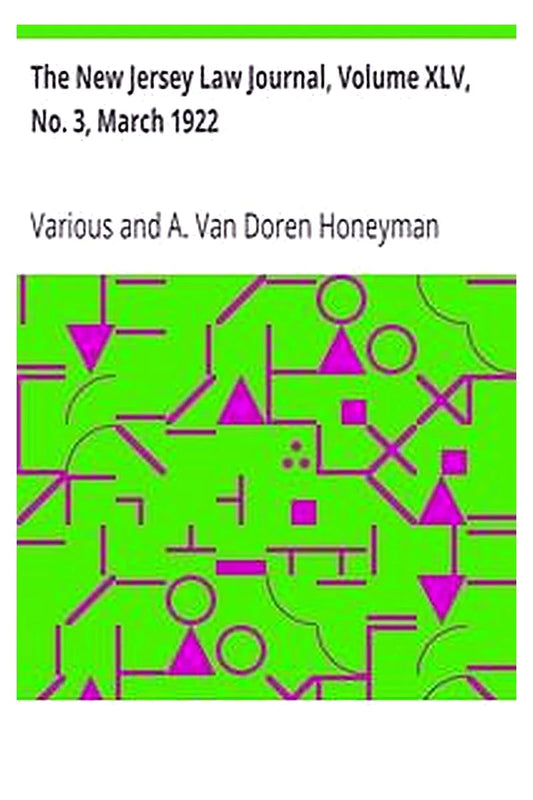 The New Jersey Law Journal, Volume XLV, No. 3, March 1922