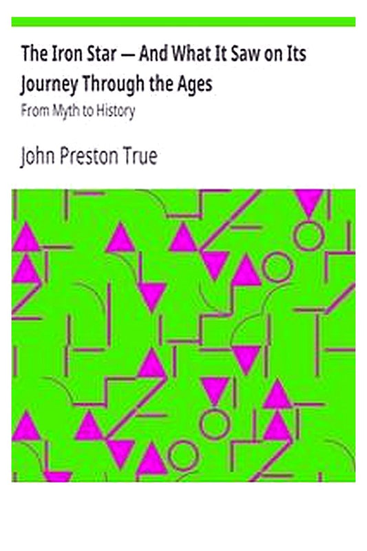 The Iron Star — And What It Saw on Its Journey Through the Ages