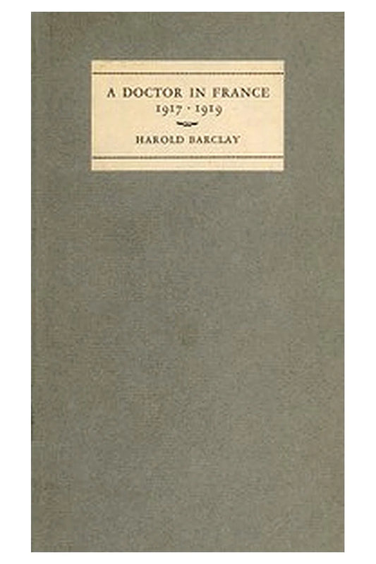 A Doctor in France, 1917-1919: The Diary of Harold Barclay