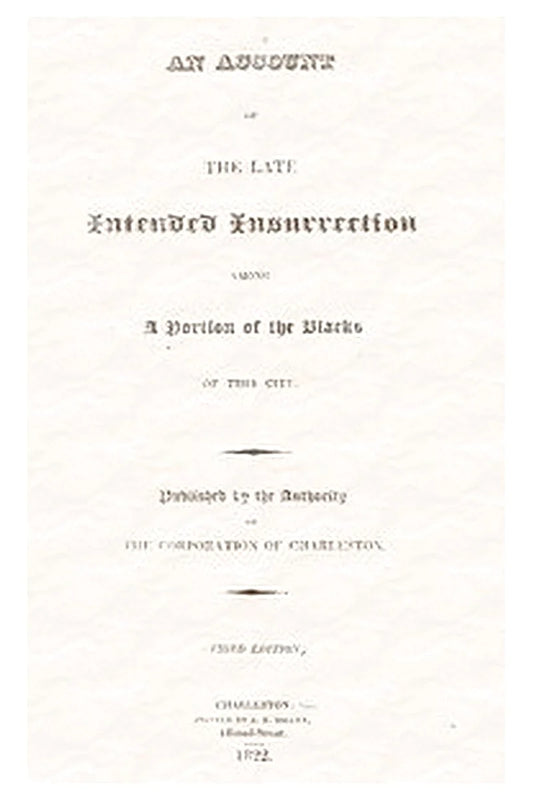 An Account of the Late Intended Insurrection among a Portion of the Blacks of this City
