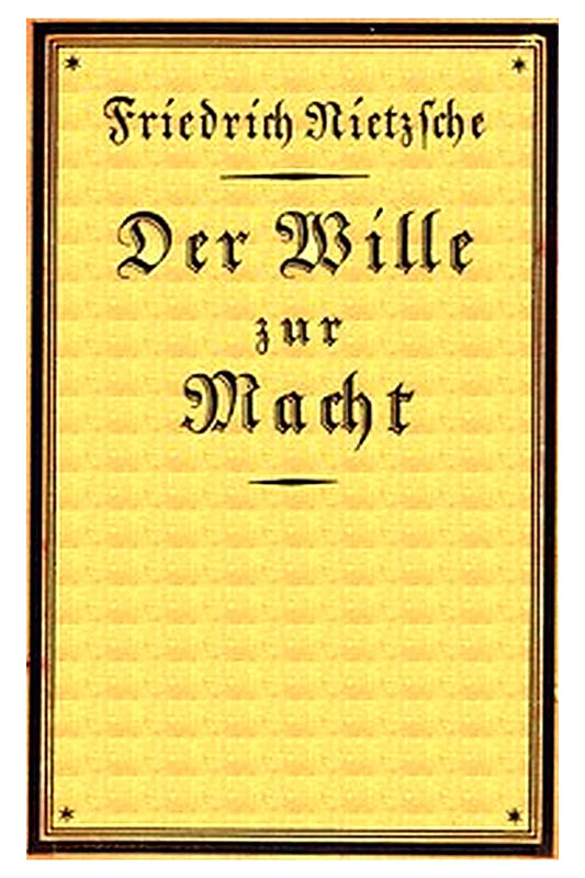 Der Wille zur Macht: Eine Auslegung alles Geschehens