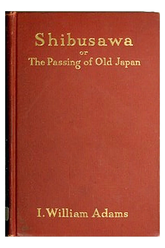Shibusawa or, The passing of old Japan