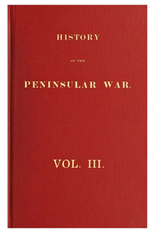 History of the Peninsular War, Volume 3 (of 6)