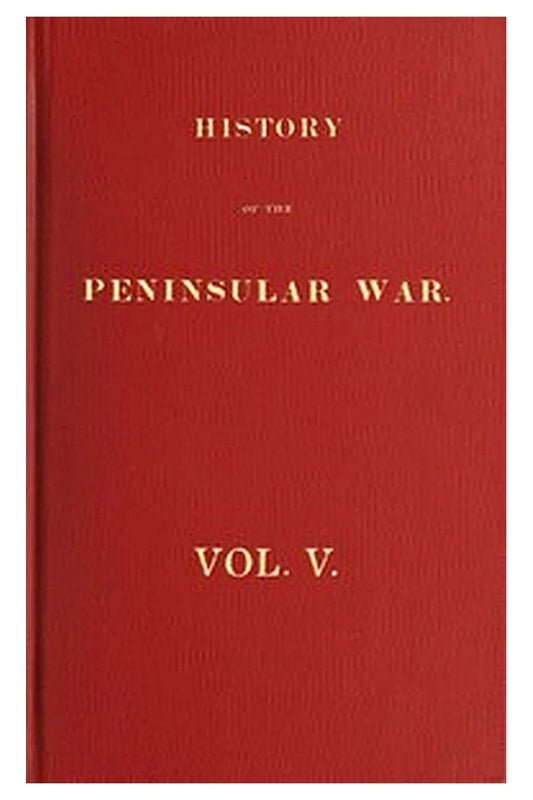 History of the Peninsular War, Volume 5 (of 6)