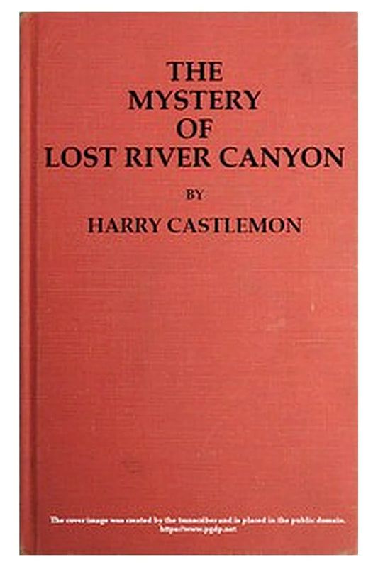 The Mystery of Lost River Canyon
