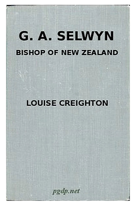 G. A. Selwyn, D.D.: Bishop of New Zealand and Lichfield