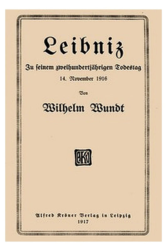 Leibniz: Zu seinem zweihunderjährigen Todestag 14. November 1916
