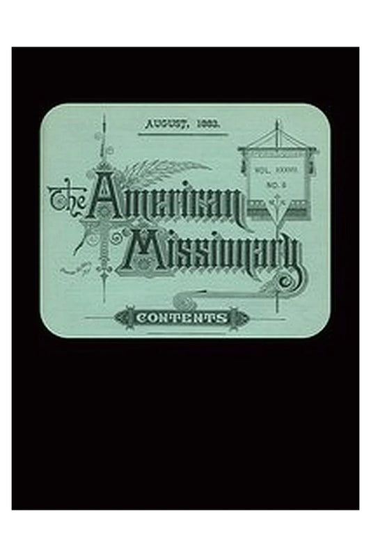 The American Missionary — Volume 37, No. 8, August, 1883