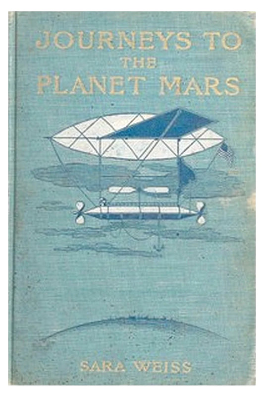 Journeys to the Planet Mars or, Our Mission to Ento