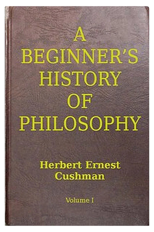 A Beginner's History of Philosophy, Vol. 1: Ancient and Mediæval Philosophy
