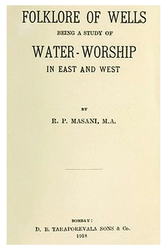 Folklore of Wells: Being a Study of Water-Worship in East and West