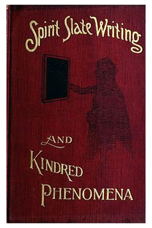 Spirit Slate Writing and Kindred Phenomena