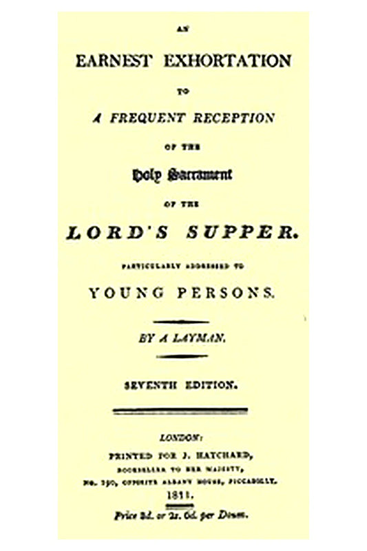 An Earnest Exhortation to a Frequent Reception of the Holy Sacrament of the Lord's Supper