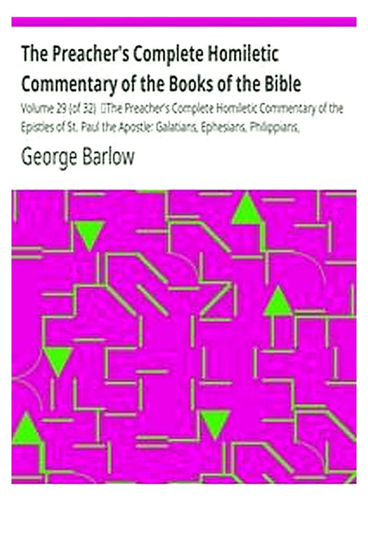 The Preacher's Complete Homiletic Commentary of the Books of the Bible: Volume 29 (of 32)