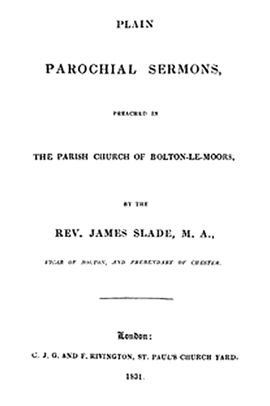 Plain Parochial Sermons, preached in the Parish Church of Bolton-le-Moors