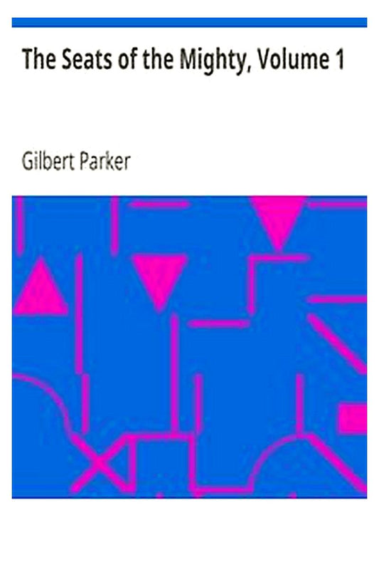 The Seats of the Mighty, Volume 1