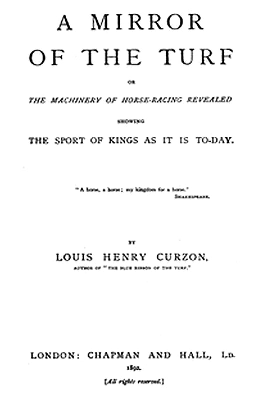 A Mirror of the Turf Or, The Machinery of Horse-Racing Revealed, Showing the Sport of Kings as It Is To-Day