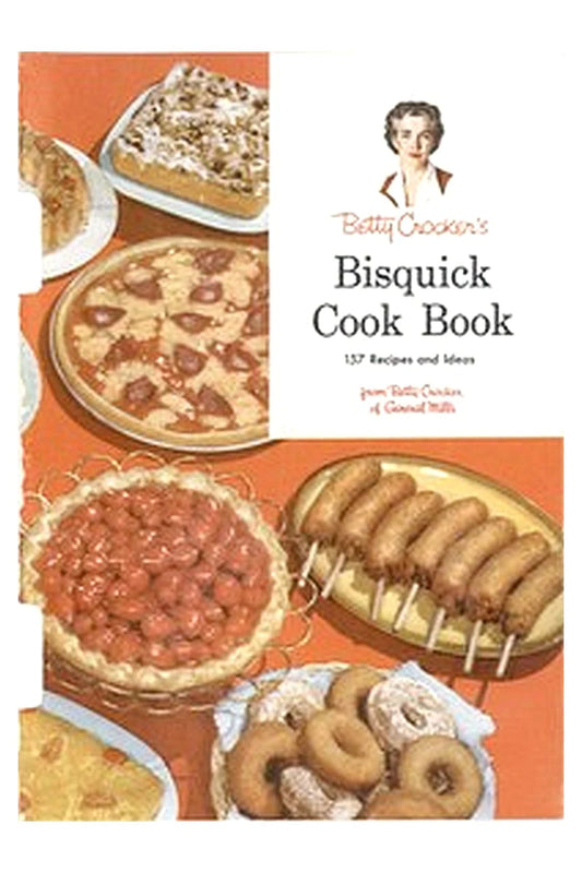 Betty Crocker's Bisquick Cook Book: 157 Recipes and Ideas