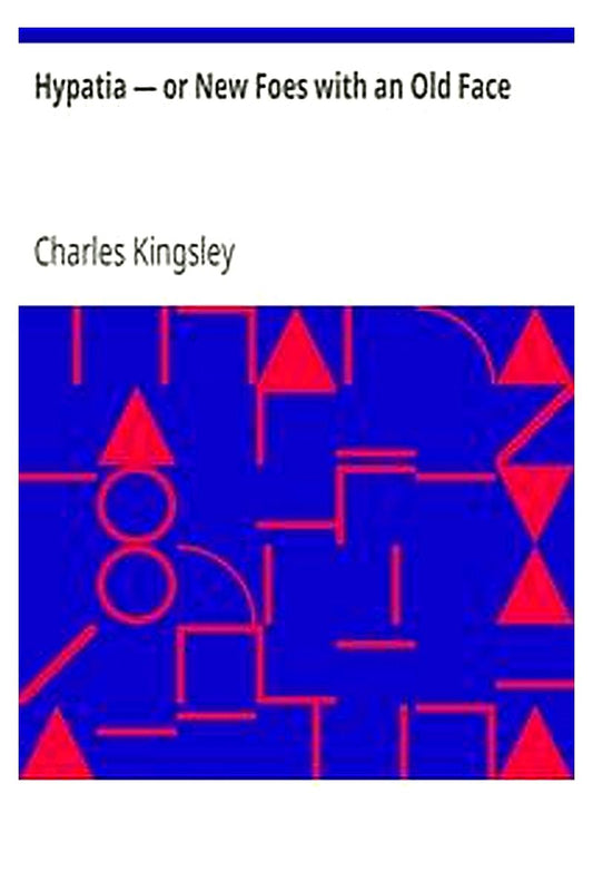 Hypatia — or New Foes with an Old Face