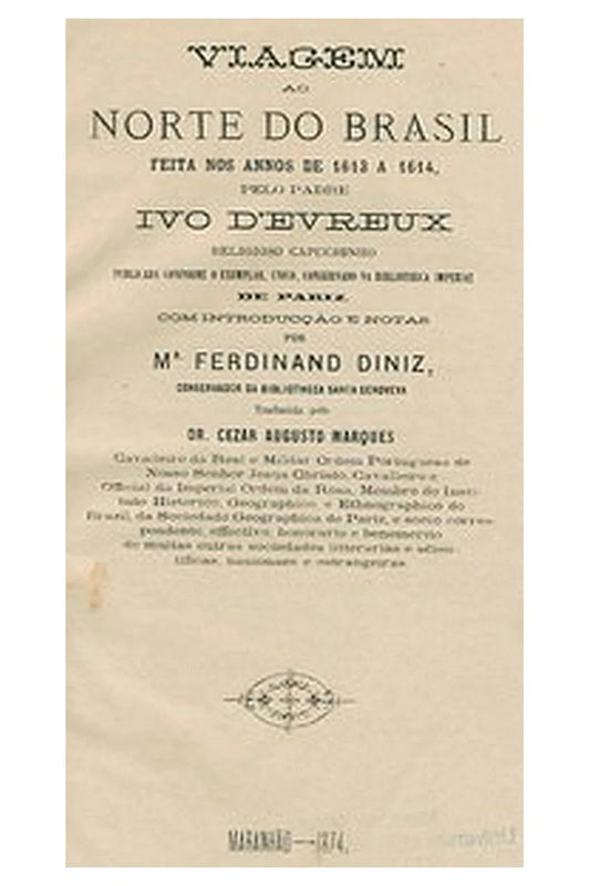 Viagem ao norte do Brazil feita nos annos 1613 a 1614, pelo Padre Ivo D'Evreux