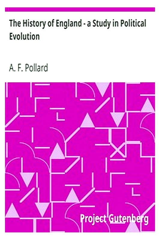 The History of England - a Study in Political Evolution