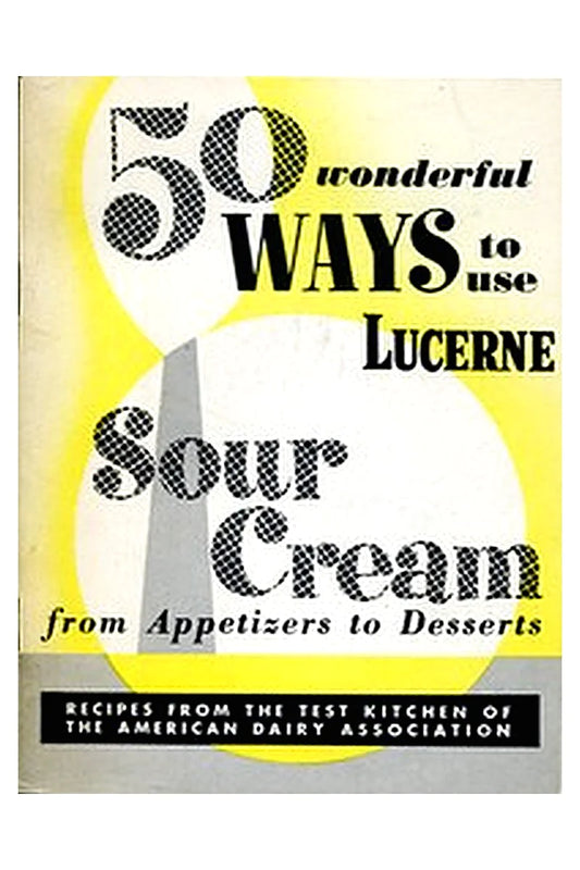 50 Wonderful Ways to Use Lucerne Sour Cream, From Appetizers to Desserts