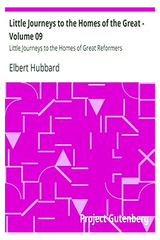 Little Journeys to the Homes of the Great - Volume 09