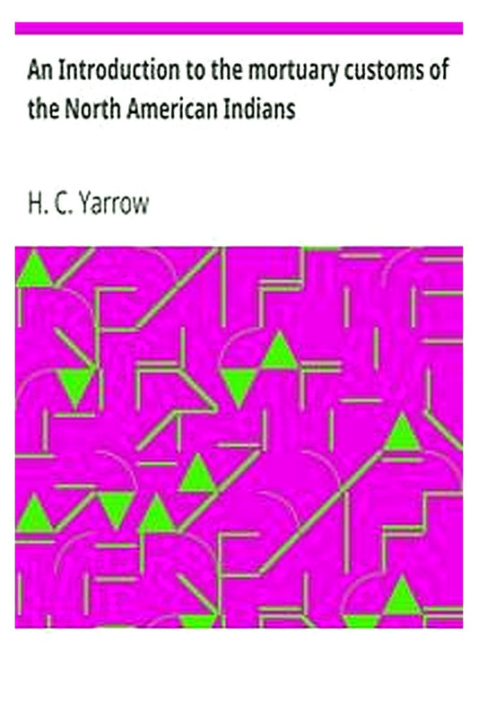 An Introduction to the mortuary customs of the North American Indians
