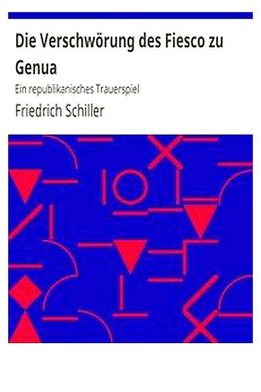 Die Verschwörung des Fiesco zu Genua: Ein republikanisches Trauerspiel