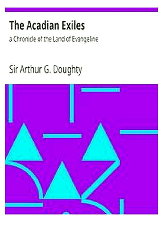 The Acadian Exiles : a Chronicle of the Land of Evangeline