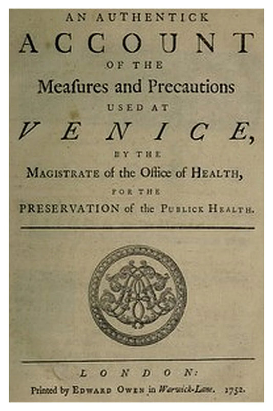 An Authentick Account of the Measures and Precautions Used at Venice