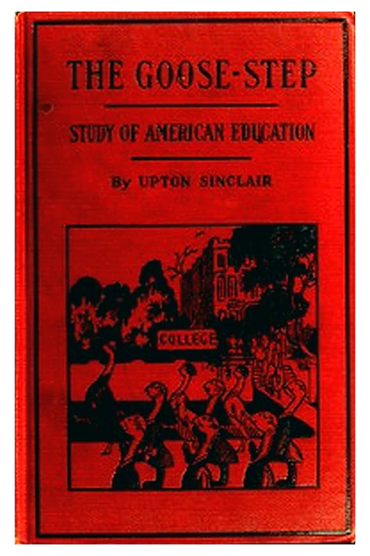 The Goose-step: A Study of American Education