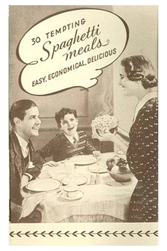 Thirty Tempting Spaghetti Meals: Easy, Economical, Delicious